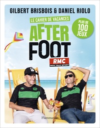Gilbert Brisbois et Daniel Riolo - Le cahier de vacances After Foot - Plus de 100 jeux.