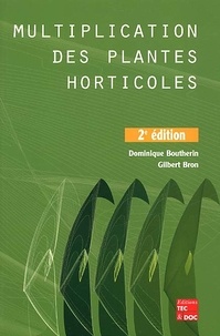 Gilbert Bron et Dominique Boutherin - Multiplication Des Plantes Horticoles. 2eme Edition.