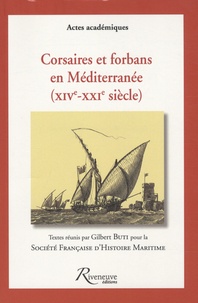 Gilbert Buti - Corsaires et forbans en Méditerranée (XIVe-XXIe siècle).
