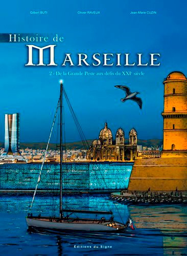 Gilbert Buti et Olivier Raveux - Histoire de Marseille Tome 2 : De la Grande Peste aux défis du XXIe siècle.
