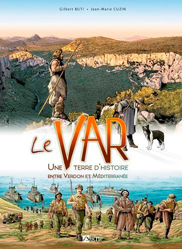 Le Var. Une terre d'histoire entre Verdon et Méditerranée