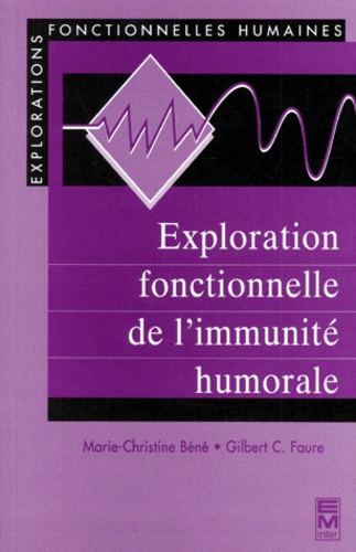 Gilbert-C Faure et Marie-Christine Bené - Exploration fonctionnelle de l'immunité humorale.