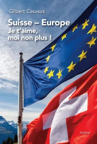 Suisse - Europe, Je t'aime, moi non plus !