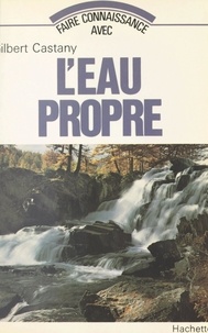 Gilbert Castany et Loeiz Hamon - L'eau propre.