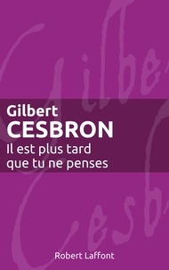 Gilbert Cesbron - Il est plus tard que tu ne penses.