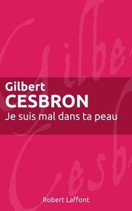 Gilbert Cesbron - Roman  : Je suis mal dans ta peau.