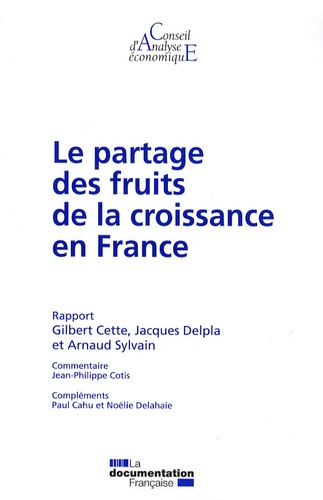 Gilbert Cette et Jacques Delpla - Le partage des fruits de la croissance en France.