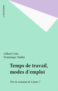 Gilbert Cette et Dominique Taddei - Temps de travail, modes d'emplois - Vers la semaine de quatre jours ?.