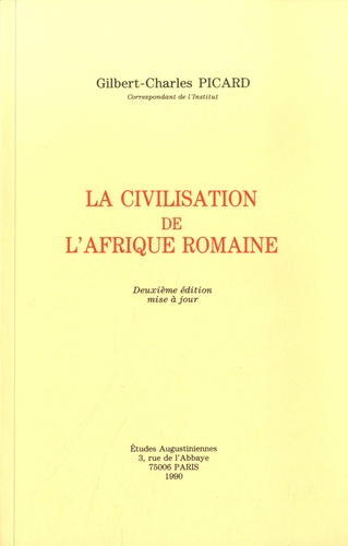 Gilbert Charles-Picard - La Civilisation de l'Afrique romaine.