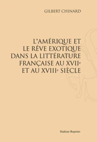 L'Amérique et le rêve exotique dans la littérature française au XVIIe et au XVIIIe siècle