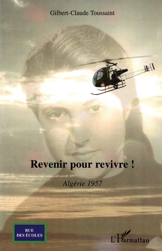 Revenir pour revivre !. Algérie 1957