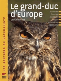 Gilbert Cochet - Le grand-duc d'Europe - Description, évolution, répartition, moeurs, reproduction, observation.