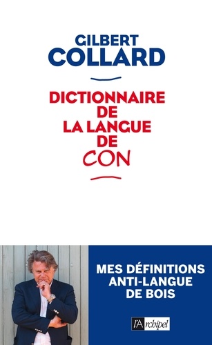 Gilbert Collard - Dictionnaire de la langue de con.
