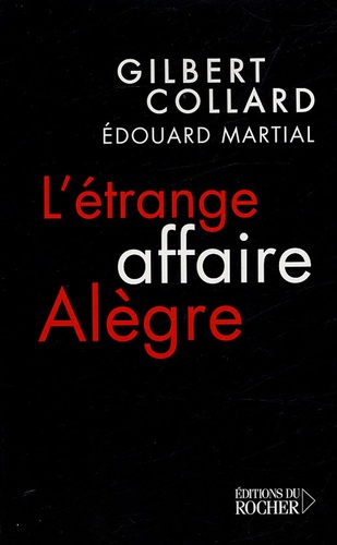 Gilbert Collard - L'étrange Affaire Alègre.