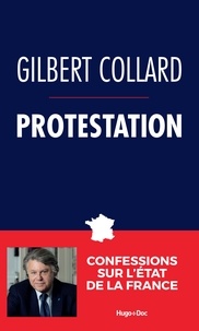 Gilbert Collard - Protestation - Confessions sur l'état de la France.