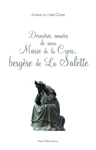 Dernières années de Soeur Marie de la Croix, bergère de la Salette