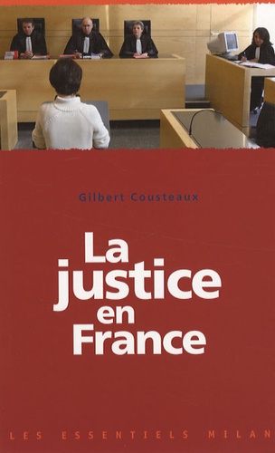 Gilbert Cousteaux - La justice en France.