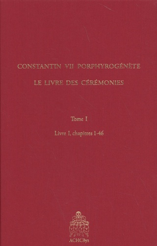 Constantin VII Porphyrogénète. Le livre des cérémonies, 6 volumes