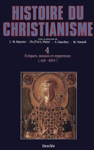 HISTOIRE DU CHRISTIANISME. Tome 4, Evêques, moines et empereurs  (610-1054)