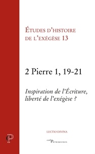 Gilbert Dahan - 2 Pierre 1, 19-21 - Inspiration de l'écriture, liberté de l'exégèse ?.