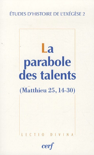 Gilbert Dahan et Matthieu Arnold - Etudes d'histoire de l'exégèse - Tome 2, La parabole des talents (Matthieu 25, 14-30).