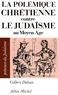 Gilbert Dahan - La Polémique chrétienne contre le judaïsme au Moyen Age.