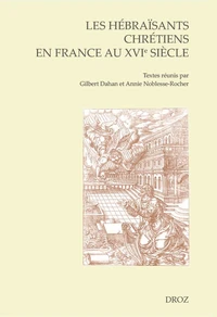 Les hébraïsants chrétiens en France au XVIe siècle