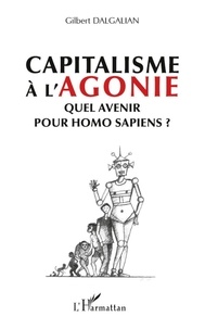 Gilbert Dalgalian - Capitalisme à l'agonie : quel avenir pour Homo sapiens ? - La pulsion démocratique, des orignes à l'autogestion.