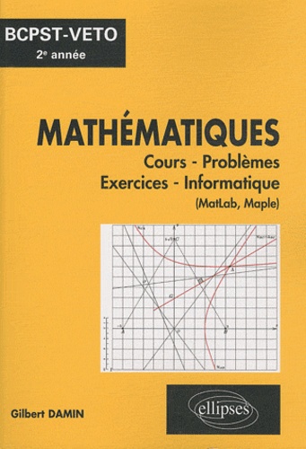 Mathématiques BCPST-Véto 2e année. Cours, problèmes, exercices, informatique (MatLab, Maple)