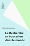Gilbert de Landsheere - La Recherche en éducation dans le monde.