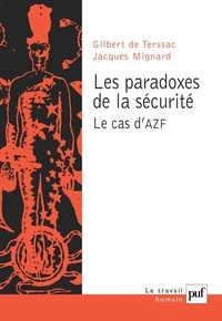 Gilbert de Terssac et Jacques Mignard - Les paradoxes de la sécurité - Le cas d'AZF.