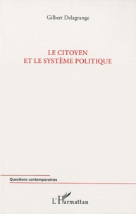 Gilbert Delagrange - Le citoyen et le système politique.