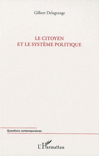 Gilbert Delagrange - Le citoyen et le système politique.