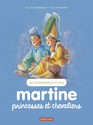 Gilbert Delahaye et Marcel Marlier - Je commence à lire avec Martine Tome 24 : Martine princesses et chevaliers.