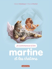 Gilbert Delahaye et Marcel Marlier - Je commence à lire avec Martine Tome 26 : Martine et les chatons.
