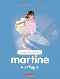 Gilbert Delahaye et Marcel Marlier - Je commence à lire avec Martine Tome 35 : Martine au cirque.