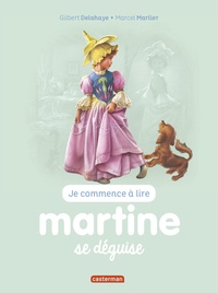 Gilbert Delahaye et Marcel Marlier - Je commence à lire avec Martine Tome 41 : Martine se déguise.