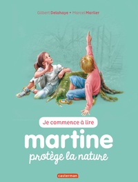 Gilbert Delahaye et Marcel Marlier - Je commence à lire avec Martine Tome 42 : Martine protège la nature.