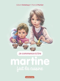 Gilbert Delahaye et Marcel Marlier - Je commence à lire avec Martine Tome 54 : Martine fait la cuisine.