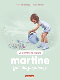 Gilbert Delahaye et Marcel Marlier - Je commence à lire avec Martine Tome 58 : Martine fait du jardinage.