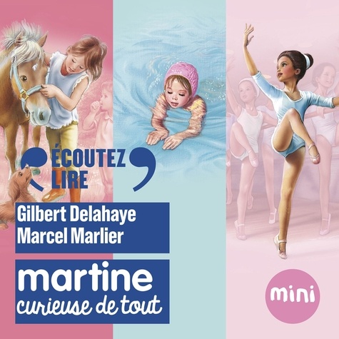 Gilbert Delahaye et Mélodie Le Blay - Martine, curieuse de tout - Martine, petit rat de l’opéra - Martine, un amour de poney - Martine apprend à nager.