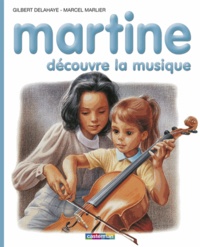 Gilbert Delahaye - Martine découvre la musique.