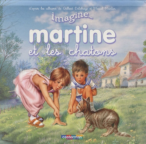 Gilbert Delahaye et Marcel Marlier - Martine et les chatons.
