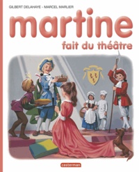 Gilbert Delahaye et Marcel Marlier - Martine fait du théâtre.