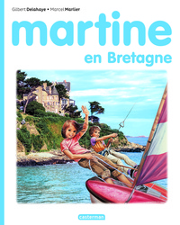 Gilbert Delahaye et Marcel Marlier - Martine  : Martine en Bretagne.