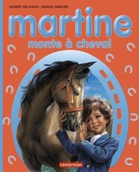 Gilbert Delahaye et Marcel Marlier - Martine  : Martine monte à cheval.