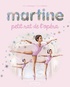Gilbert Delahaye et Marcel Marlier - Martine  : Martine petit rat de l'opéra.