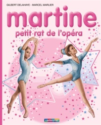 Gilbert Delahaye et Marcel Marlier - Martine petit rat de l'opéra.