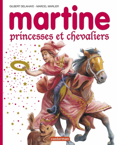 Gilbert Delahaye et Marcel Marlier - Martine Princesses et chevaliers.