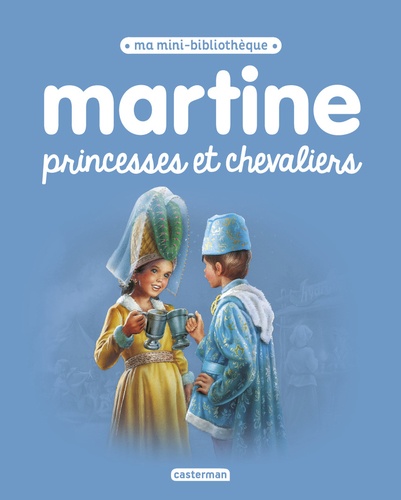 Gilbert Delahaye et Marcel Marlier - Martine princesses et chevaliers.